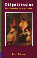 Dispossession: Black Australians and White Invaders (Australian Experience series, The) 0043701825 Book Cover