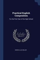 Practical English Composition: For the First Year of the High School 1016683057 Book Cover