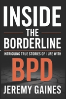 Inside The Borderline: Intriguing True Stories of Life with BPD | Touching Borderline Personality Disorder Stories Across Relationships, Parenting & a Self-Help Perspective B0FJ8RDTC8 Book Cover