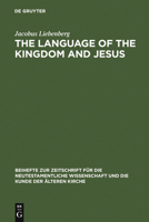 The Language of the Kingdom and Jesus: Parable, Aphorism and Metaphor in the Sayings Material Common to the Synoptic Tradition and the Gospel of Thoma 3110167336 Book Cover