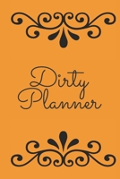 Dirty Planner: Daily Monthly Planner Notebook Journal Blank Logbook to Write down Your daily progress in your sex life 1675513929 Book Cover