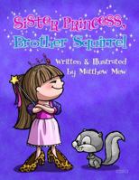 Sister Princess, Brother Squirrel 0615841449 Book Cover
