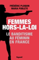 Femmes Hors-La-Loi: Le Banditisme Au Feminin 2213672172 Book Cover