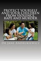 Protect yourself and your children from violence, rape and murder: Dr Janes school of forensic psychology publication 1537735276 Book Cover