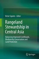 Rangeland Stewardship in Central Asia: Balancing Improved Livelihoods, Biodiversity Conservation and Land Protection 9400753667 Book Cover