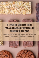 O Livro de Receitas Ideal Para as Barras Proteicas de Chocolate DIY 2022 1804658065 Book Cover
