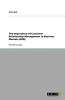 The Importance of Customer Relationship Management in Business Markets (B2B) 3640585542 Book Cover