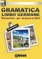 Gramatica Limbii Germane - Teorie Si Exercitii 6069269373 Book Cover