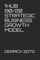1HUB 80/20 STRATEGIC BUSINESS GROWTH MODEL 1730728421 Book Cover