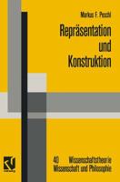 Reprasentation Und Konstruktion: Kognitions- Und Neuroinformatische Konzepte ALS Grundlage Einer Naturalisierten Epistemologie Und Wissenschaftstheorie 3322898679 Book Cover