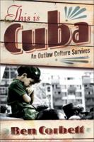 This Is Cuba: An Outlaw Culture Survives 0813342244 Book Cover