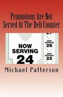 Promotions Are Not Served at the Deli Counter 1451574738 Book Cover