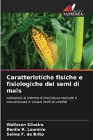 Caratteristiche fisiche e fisiologiche dei semi di mais (Italian Edition) 6209651380 Book Cover