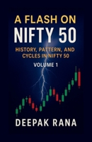 A Flash on Nifty 50 (Volume 1): History, Pattern and Cycles in Nifty 50 B0F79KWSF4 Book Cover