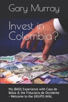 Invest in Colombia?: My (BAD) Experience with Casa de Bolsa & the Fiduciaria de Occidente - GRUPO AVAL B0CPTWNLMX Book Cover