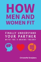 how MEN and WOMEN FIT: Finally Understand Your Partner with the 3 Brains Theory 0648593444 Book Cover
