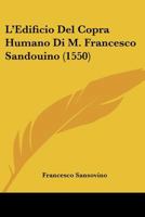 L'Edificio Del Copra Humano Di M. Francesco Sandouino (1550) 1104777800 Book Cover