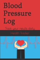 Blood Pressure Log: Track your results daily 1687760500 Book Cover