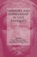 Emperors and Emperorship in Late Antiquity : Images and Narratives 9004446907 Book Cover