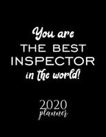 You Are The Best Inspector In The World! 2020 Planner: Nice 2020 Calendar for Inspector Christmas Gift Idea for Inspector Inspector Journal for 2020 120 pages 8.5x11 inches 171035898X Book Cover