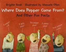 Where Does Pepper Come From And Other Fun Facts 0735820708 Book Cover
