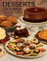 Desserts Cookbook: 150+ Irresistible Recipes with Only 5 to 15 Minutes of Prep B08STZGVNN Book Cover