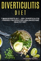 DIVERTICULITIS DIET: 7 Manuscripts in 1 – 300+ Diverticulitis - friendly recipes for a balanced and healthy diet B08NWQZNSB Book Cover