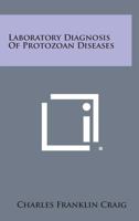Laboratory Diagnosis of Protozoan Diseases 1258824124 Book Cover