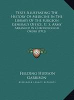 Texts Illustrating The History Of Medicine In The Library Of The Surgeon General's Office, U. S. Army: Arranged In Chronological Order 1104381443 Book Cover
