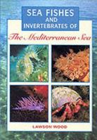 Sea Fishes and Invertebrates of the Mediterranean 1843301040 Book Cover