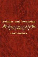 Achilles and Yossarian: Clarity and Confusion in the Interpretation of the Iliad and Catch-22 1438943571 Book Cover