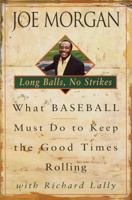 Long Balls, No Strikes: What Baseball Must Do to Keep the Good Times Rolling 0609605240 Book Cover
