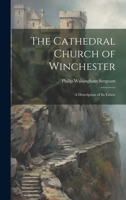 The Cathedral Church of Winchester: A Description of Its Fabric 1022088181 Book Cover