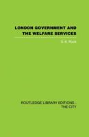 London Government and the Welfare Services 0415864739 Book Cover