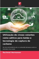 Utilização de cinzas volantes como aditivo para betão e tecnologia de captura de carbono (Portuguese Edition) 6207791657 Book Cover