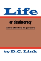 Life or Deathocracy: The Choice Is Yours 1665730293 Book Cover