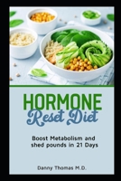 Hormone Reset Diet: Boost Metabolism and shed pounds in 21 days B08PLB3BQ4 Book Cover