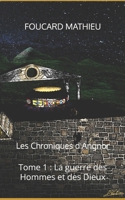 Les Chroniques d'Angnor: Tome 1: La guerre des Hommes et des Dieux 109654136X Book Cover