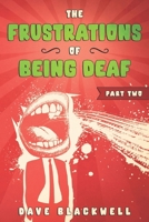 The Frustrations of Being Deaf: Part Two B08H573W4X Book Cover