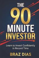 The 90 Minute Investor: Learn to Invest Confidently in Record Time B0G4LB13NT Book Cover