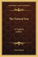 The Natural Son: A Tragedy 1167184483 Book Cover