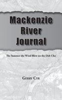 Mackenzie River Journal: The Summer the Wind Blew on the Deh Cho 0228831059 Book Cover