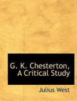 G. K. Chesterton, A Critical Study 9353292158 Book Cover