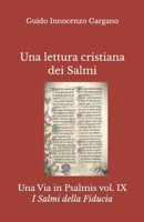 Una lettura cristiana dei Salmi - volume Nono: I Salmi della fiducia (Una Via in Psalmis) (Italian Edition) B0HHB5B982 Book Cover