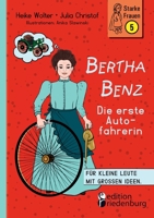 Bertha Benz - Die erste Autofahrerin: Für kleine Leute mit großen Ideen. 3990821091 Book Cover