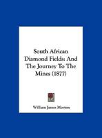 South African Diamond Fields: And the Journey to the Mines 1120712505 Book Cover