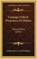 Catalogo Della R. Pinacoteca Di Milano: Palazzo Brera (1892) 1160335648 Book Cover