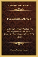 Two Months Abroad: Thirty-two Letters 1286783070 Book Cover