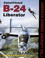 Consolidated B-24 Liberator (American Bomber Aircraft, Vol 1) 0887404529 Book Cover