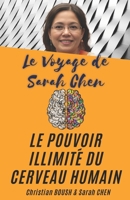 Le Pouvoir Illimité Du Cerveau Humain : Le Voyage de Sarah Chen: Un guide pratique pour Reprogrammer Son Cerveau et Augmentez Son Intelligence | Les ... sur Vos Capacités Mentales (French Edition) B0DXKJKH8J Book Cover
